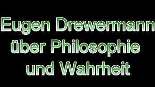 NEU: Eugen Drewermann über Philosophie und Wahrheit.