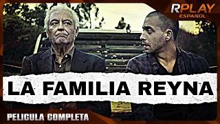 LA FAMILIA REYNA | PELICULA EN HD COMPLETA EN ESPANOL LATINO