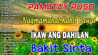 Nagmamahal kahit Bawal, Ikaw Ang Dahilan, Bakit Sinta 🤍 BAGONG PAMATAY PUSO TAGALOG LOVE SONGS 2023.