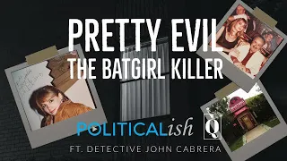 Pretty Evil: The Batgirl Killer Ft Detective John Cabrera