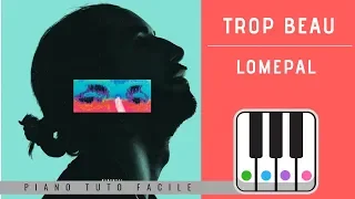 APPRENDRE TROP BEAU DE LOMEPAL - PIANO TUTO FACILE