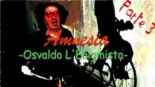 | ✞Amnesia✞ Custom Story: Osvaldo L'Enigmista | Parte 3 | Scappiamooo Arriva Il Pirlaaa D: |