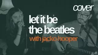 Let It Be (cover) - The Beatles | Hannah Boulton & Jacko Hooper