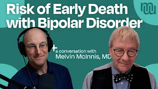 Solutions to Prevent Early Death in Bipolar Disorder with Dr. Melvin McInnis