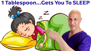 1 Tablespoon...Fall Asleep Faster!  Dr. Mandell