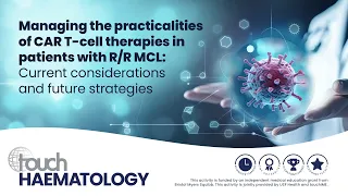 Managing the practicalities of CAR T-cell therapies in patients with R/R MCL