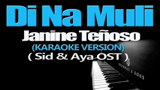 DI NA MULI - Janine Teñoso (KARAOKE VERSION) (Sid & Aya OST)