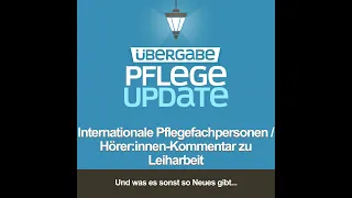 PU68 - Internationale Pflegefachpersonen / Hörer:innen-Kommentar zu Leiharbeit