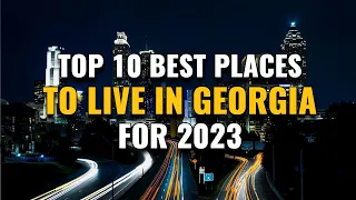 10 Best Places to Live in Georgia for 2023