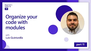 Organize your code with modules [11 of 12] | F# for Beginners