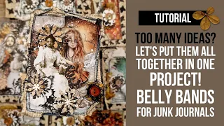 Can't decide between 3 ideas? Put them all together in ONE project! BELLY BANDS FOR JUNK JOURNALS!