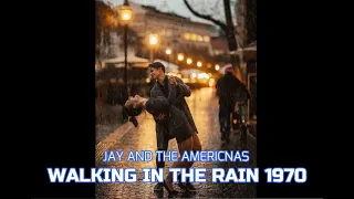 JAY AND THE AMERICANS WALKING IN THE RAIN