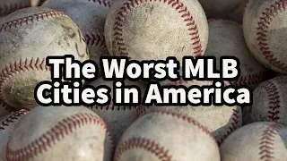 The Worst MLB Cities in America