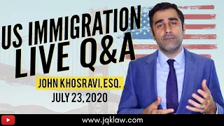 Live Immigration Q&A with Attorney John Khosravi (July 23, 2020)