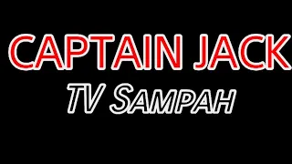 TV SAMPAH - CAPTAIN JACK | Unofficial Lyrics (Lirik By Danu Ikhsandry)