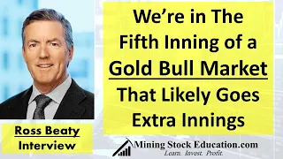 Ross Beaty: We’re in The Fifth Inning of a Gold Bull Market That Likely Goes Extra Innings