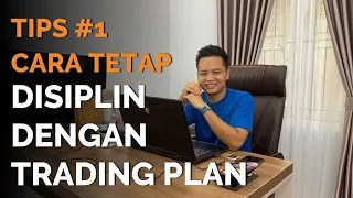 TIPS AGAR TETAP DISIPLIN DENGAN TRADING PLAN VIDEO 1