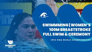 Swimming | Women's | 100m Breaststroke | Full Swim & Ceremony | FINA World Championship | Budapest