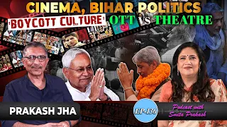 EP-136 | Evolution of Cinema, Bihar Politics, ‘Fake’ Godmen, Boycott Culture with Prakash Jha