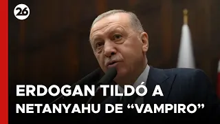 TURQUÍA  | Erdogan tildó a Netanyahu de "vampiro"