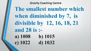 Find the smallest number which when diminished by 7,  is divisible by  12, 16, 18, 21 and 28