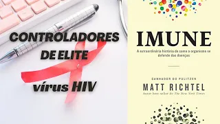 #aids #tenhohiv Controladores de elite do HIV, você conhece?🧐 IMUNE - Matt Richtel