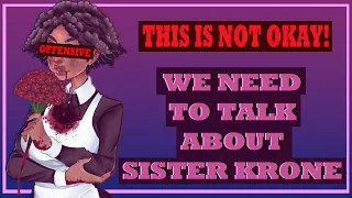 [ChuTalks]: We NEED To Talk About Sister Krone!