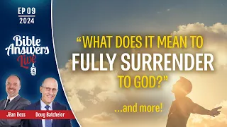 Ep9 | What Does It Mean to Fully Surrender to God? | Doug Batchelor | 03/31/2024