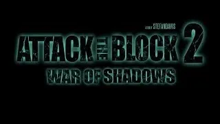 ATTACK THE BLOCK - 2 (WAR OF SHADOWS) (FAN FILM)