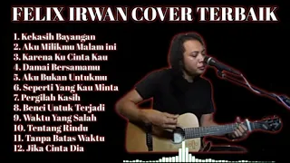 FELIX IRWAN COVER TERBAIK DAN TERPOPULER || FELIX COVER