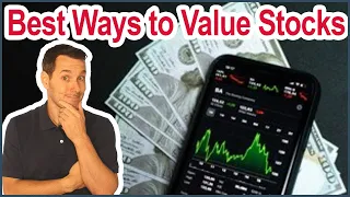 What is the Best Way to Value Stocks? Valuing Different Types of Stocks