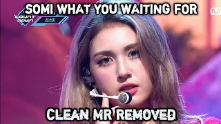 [Clean MR Removed] [SOMI - What You Waiting For] Comeback Stage M COUNTDOWN 200723 EP.675