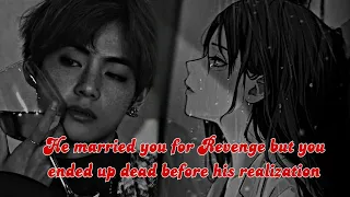 When He married u for Revenge but you ended up D€Ad before his realization Taehyung Oneshot #btsff