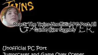 React: The Twins Unofficial PC Port Jumpscares And All Game Over Scenes