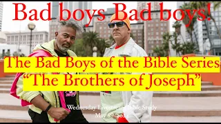 THE BAD BOYS OF THE BIBLE SERIES- THE BROTHERS OF JOSEPH  | TOLBC  BIBLE STUDY