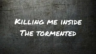 KILLING ME INSIDE - THE TORMENTED ( LYRIC )