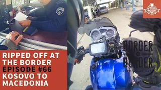 NORTH MACEDONIA BORDER CROSSING  | RIPPED OFF  |  Riding The World Episode #66