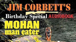 Mohan Man-Eater by Jim Corbett (with a short dedication to Corbett) | Audiobook (English)