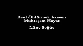 Mine Söğüt-Beni Öldürmek İsteyen Muhteşem Hayat