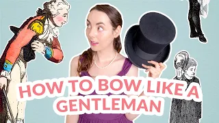How to Bow Like a Gentleman | Regency Era & Victorian Etiquette Tutorial