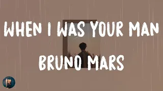 Bruno Mars - When I Was Your Man (Lyrics)