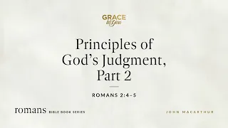 Principles of God's Judgment, Part 2 (Romans 2:4–5) [Audio Only]