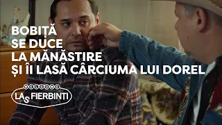 Las Fierbinți - Bobiță se duce la mănăstire și îi lasă cârciuma lui Dorel