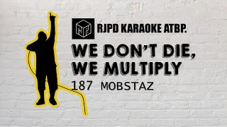 We Don't Die, We Multiply WDDWM - 187 Mobstaz (Karaoke)