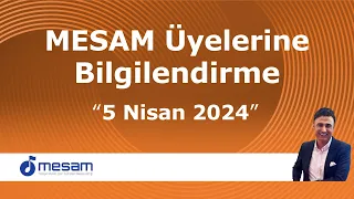 MESAM Üyelerine Bilgilendirme - 5 Nisan 2024