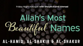 Allah’s Most Beautiful Names | 30 | Al-Hamid, Al-Shakir & Al-Shakur