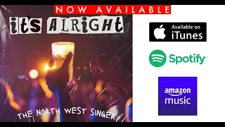 'It's Alright'- The North West Singer (LYRIC VIDEO)