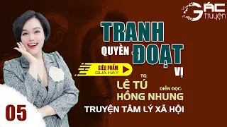 TRUYỆN TÂM LÝ XÃ HỘI MỚI NHẤT 2024: TRANH QUYỀN ĐOẠT VỊ [TẬP 5]