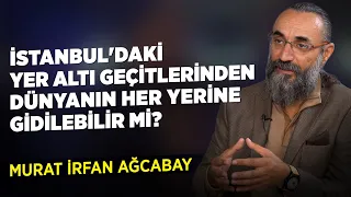 İstanbul'daki Yer Altı Geçitlerinden Dünyanın Her Yerine Gidilebilir mi? | Murat İrfan Ağcabay