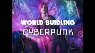 World Building - Cyberpunk!